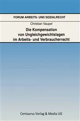 Book cover of Die Kompensation von Ungleichgewichtslagen im Arbeits- und Verbraucherrecht by Christian Vaupel
