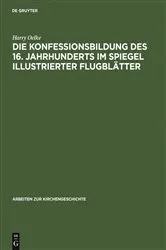 Book cover of Die Konfessionsbildung des 16. Jahrhunderts im Spiegel illustrierter Flugblätter by Harry Oelke