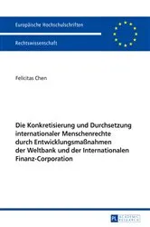Book cover of Die Konkretisierung und Durchsetzung internationaler Menschenrechte durch Entwicklungsmaßnahmen der Weltbank und der Internationalen Finanz-Corporation by Felicitas Berning