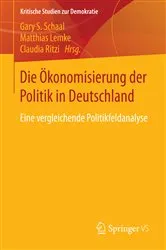 Book cover of Die Ökonomisierung der Politik in Deutschland by Gary S. Schaal