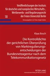 Book cover of Die Kontrolldichte der gerichtlichen Ueberpruefung von Marktregulierungsentscheidungen der Bundesnetzagentur nach dem Telekommunikationsgesetz by F. J. Säcker