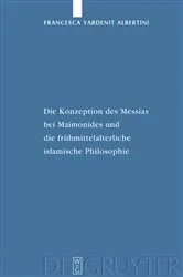 Book cover of Die Konzeption des Messias bei Maimonides und die frühmittelalterliche islamische Philosophie by Francesca Yardenit Albertini