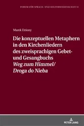 Book cover of Die konzeptuellen Metaphern in den Kirchenliedern des zweisprachigen Gebet- und Gesangbuchs «Weg zum Himmel/Droga do Nieba» by Daniela Pelka