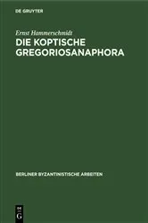 Book cover of Die Koptische Gregoriosanaphora by Ernst Hammerschmidt