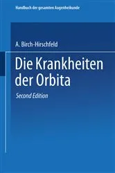Book cover of Die Krankheiten der Orbita. Pulsierender Exophthalmus (2nd ed.) by Arthur Birch-Hirschfeld
