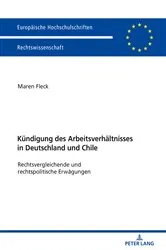 Book cover of Die Kuendigung des Arbeitsverhaeltnisses in Deutschland und Chile by Maren Fleck