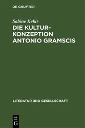 Book cover of Die Kulturkonzeption Antonio Gramscis by Sabine Kebir