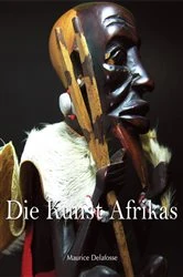Book cover of Die Kunst Afrikas by Maurice Delafosse