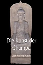 Book cover of Die Kunst der Champa by Jean-François Hubert
