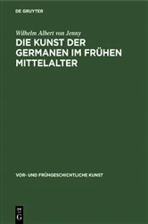Book cover of Die Kunst der Germanen im frühen Mittelalter by Wilhelm Albert von Jenny