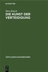 Book cover of Die Kunst der Verteidigung by Hans Kmoch