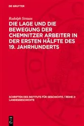 Book cover of Die Lage und die Bewegung der Chemnitzer Arbeiter in der ersten Hälfte des 19. Jahrhunderts by Rudolph Strauss
