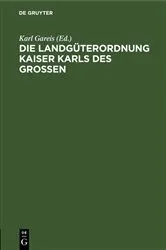 Book cover of Die Landgüterordnung Kaiser Karls des Grossen by Karl Gareis