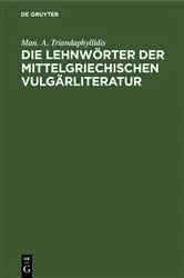 Book cover of Die Lehnwörter der mittelgriechischen Vulgärliteratur by Unknown