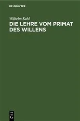 Book cover of Die Lehre vom Primat des Willens by Wilhelm Kahl