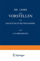 Book cover of Die Lehre vom Vorstellen als Einleitung in die Philosophie by J.H. Kirchmann