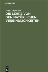 Book cover of Die Lehre von den natürlichen Verbindlichkeiten by Fritz Klingmüller