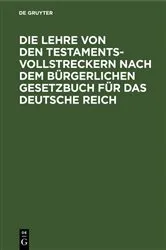 Book cover of Die Lehre von den Testamentsvollstreckern nach dem Bürgerlichen Gesetzbuch für das Deutsche Reich by Unknown
