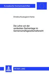 Book cover of Die Lehre von der verdeckten Sacheinlage im Gemeinschaftsgesellschaftsrecht by Christina Koutsogianni-Hanke