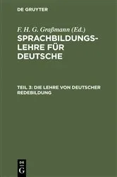 Book cover of Die Lehre von deutscher Redebildung by F. H. G. Grassmann