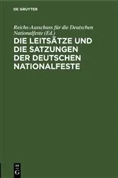 Book cover of Die Leitsätze und die Satzungen der Deutschen Nationalfeste by Reichs-Ausschuss für die Deutschen Nationalfeste