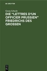 Book cover of Die “Lettres d'un officier Prussien” Friedrichs des Grossen by Georg Scheele