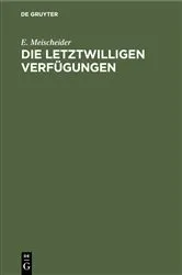 Book cover of Die letztwilligen Verfügungen by E. Meischeider