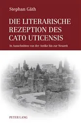 Book cover of Die literarische Rezeption des Cato Uticensis by Stephan Gäth