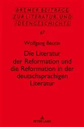 Book cover of Die Literatur der Reformation und die Reformation in der deutschsprachigen Literatur by Wolfgang Beutin