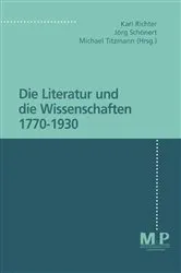 Book cover of Die Literatur und die Wissenschaft 1770 - 1930 by Karl Richter