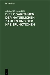 Book cover of Die Logarithmen der natürlichen Zahlen und der Kreisfunktionen by Adalbert Deckert