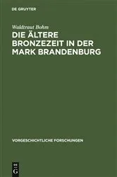 Book cover of Die ältere Bronzezeit in der Mark Brandenburg by Waldtraut Bohm