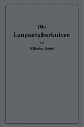 Book cover of Die Lungentuberkulose by Wilhelm Roloff