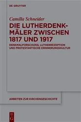 Book cover of Die Lutherdenkmäler zwischen 1817 und 1917 by Camilla Schneider