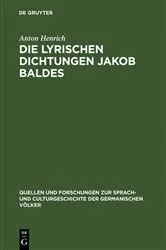 Book cover of Die lyrischen Dichtungen Jakob Baldes by Anton Henrich