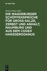 Book cover of Die Magdeburger Schöffensprüche für Gross-Salze, Zerbst und Anhalt, Naumburg und aus dem Codex Harzgerodanus by Victor Friese