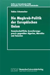 Book cover of Die Maghreb-Politik der Europäischen Union by Tobias Schumacher