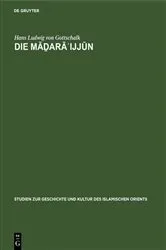 Book cover of Die Māḏarāʾijjūn by Hans Ludwig von Gottschalk