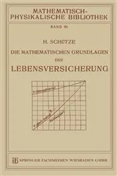 Book cover of Die Mathematischen Grundlagen der Lebensversicherung by Hermann Schütze