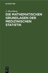 Book cover of Die Mathematischen Grundlagen der medizinischen Statistik by J. Hirschberg