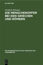 Book cover of Die Menschenopfer bei den Griechen und Römern by Friedrich Schwenn