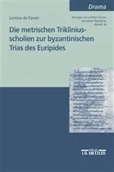 Book cover of Die metrischen Trikliniusscholien zur byzantinischen Trias des Euripides by Lorena di Faveri