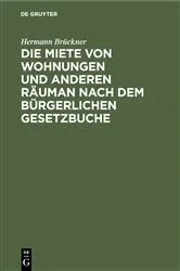 Book cover of Die Miete von Wohnungen und anderen Räuman nach dem Bürgerlichen Gesetzbuche (2nd ed.) by Hermann Brückner