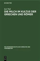 Book cover of Die Milch im Kultus der Griechen und Römer by Karl Wyß