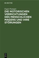 Book cover of Die motorischen Verrichtungen des menschlichen Magens und ihre Störungen by Eugen Poensgen