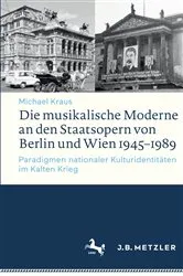 Book cover of Die musikalische Moderne an den Staatsopern von Berlin und Wien 1945–1989 by Michael Kraus