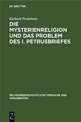 Book cover of Die Mysterienreligion und das Problem des I. Petrusbriefes by Richard Perdelwitz