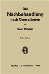 Book cover of Die Nachbehandlung nach Operationen (3rd ed.) by Paul Reichel