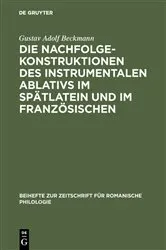 Book cover of Die Nachfolgekonstruktionen des instrumentalen Ablativs im Spätlatein und im Französischen by Gustav Adolf Beckmann