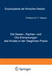 Book cover of Die Nasen-, Rachen- und Ohr-Erkrankungen des Kindes in der Taeglichen Praxis by Friedrich Göppert